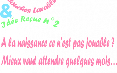 Idée reçue n°2 : les couches lavables à la naissance ce n’est pas jouable ? Mieux vaut attendre quelques mois……