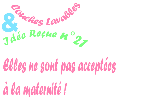 Idée reçue n°21 : “les couches lavables, elles ne sont pas acceptées à la maternité ! »